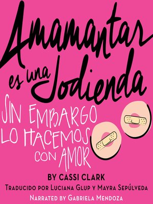 cover image of Amamantar es una Jodienda, Sin Embargo Lo Hacemos Con Amor